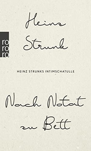 Strunk, Heinz. Nach Notat zu Bett - Heinz Strunks Intimschatulle. Rowohlt Taschenbuch, 2021.