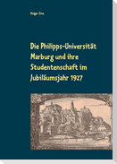 Die Philipps-Universität Marburg und ihre Studentenschaft im Jubiläumsjahr 1927