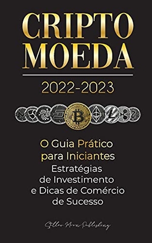 Stellar Moon Publishing. Criptomoeda 2022-2023 - O Guia Prático para Iniciantes - Estratégias de Investimento e Dicas de Negociação de Sucesso (Bitcoin, Ethereum, Ripple, Doge. LIGHTNING SOURCE INC, 2021.