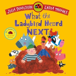 Donaldson, Julia. What the Ladybird Heard Next - A laugh-out-loud rhyming adventure. Macmillan Publishers Int Ltd - MDL, 2025.
