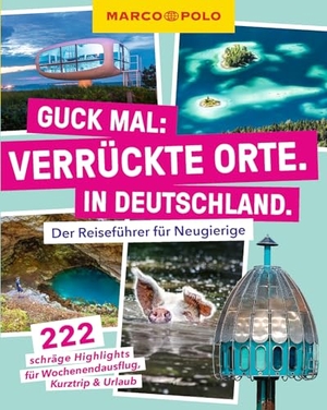 MARCO POLO Guck mal: Verrückte Orte. In Deutschland. - Der Reiseführer für Neugierige. 222 schräge Highlights für Wochenendausflug, Kurztrip & Urlaub. Mairdumont, 2025.
