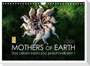 Mothers of Earth, das Leben kann soo prachtvoll sein ! (Wandkalender 2025 DIN A4 quer), CALVENDO Monatskalender