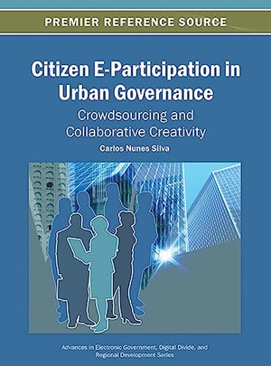Silva, Carlos Nunes (Hrsg.). Citizen E-Participation in Urban Governance - Crowdsourcing and Collaborative Creativity. Information Science Reference, 2013.