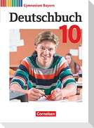 Deutschbuch Gymnasium - Bayern - Neubearbeitung - 10. Jahrgangsstufe. Schülerbuch