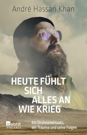 Hassan Khan, André / Gideon Böss. Heute fühlt sich alles an wie Krieg - Ein Drohneneinsatz, ein Trauma und seine Folgen. Rowohlt Taschenbuch, 2024.
