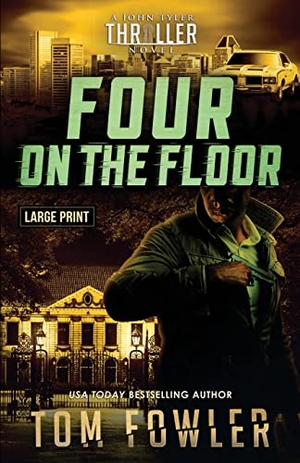 Fowler, Tom. Four on the Floor - A John Tyler Thriller. Widening Gyre Media, 2022.