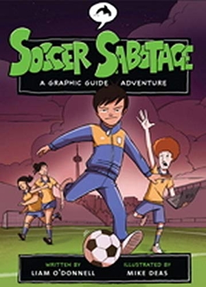 O'Donnell, Liam. Soccer Sabotage - A Graphic Guide Adventure. Orca Book Publishers, 2009.