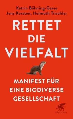 Böhning-Gaese, Katrin / Kersten, Jens et al. Rettet die Vielfalt - Manifest für eine biodiverse Gesellschaft | Nominiert für den getAbstract International Book Award 2025. Klett-Cotta Verlag, 2025.