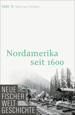 Gräser, Marcus. Neue Fischer Weltgeschichte. Band 18 - Nordamerika seit 1600. FISCHER, S., 2022.