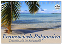 Französisch-Polynesien - Trauminseln im Südpazifik (Tischkalender 2025 DIN A5 quer), CALVENDO Monatskalender