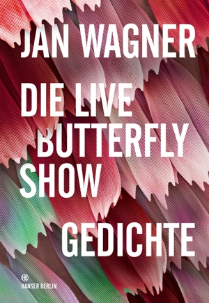 Wagner, Jan. Die Live Butterfly Show. Hanser Berlin, 2018.