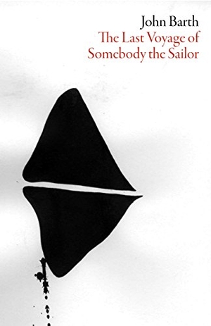 Barth, John. The Last Voyage of Somebody the Sailor. Deep Vellum Publishing, 2016.