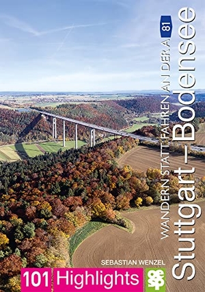 Wenzel, Sebastian. Wandern statt Fahren an der A 81. Stuttgart - Bodensee - 101 Highlights entdecken und erleben. Oertel Und Spoerer GmbH, 2022.