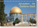 Jerusalem - die Goldene Stadt (Tischkalender 2022 DIN A5 quer)