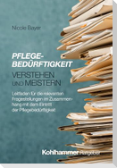Pflegebedürftigkeit verstehen und meistern