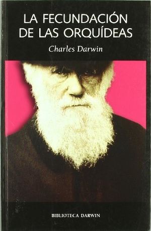 Darwin, Charles. La fecundación de las orquídeas. Laetoli, 2007.