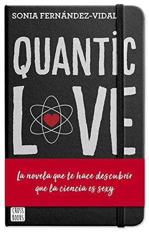 Fernández-Vidal, Sonia. Quantic love. Editorial Planeta, S.A., 2019.