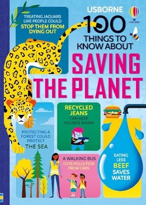 James, Alice / Stobbart, Darran et al. 100 Things to Know About Saving the Planet. Usborne Publishing Ltd, 2020.
