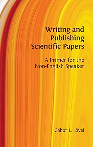 Lövei, Gábor L.. Writing and Publishing Scientific Papers - A Primer for the Non-English Speaker. Open Book Publishers, 2021.