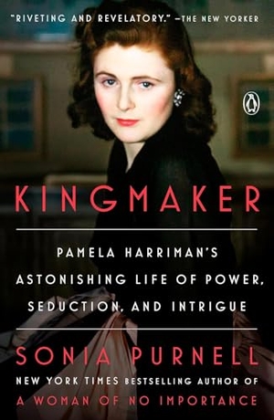 Purnell, Sonia. Kingmaker - Pamela Harriman's Astonishing Life of Power, Seduction, and Intrigue. Penguin Publishing Group, 2025.