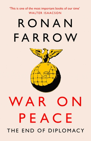 Farrow, Ronan. War on Peace - The Decline of American Influence. Harper Collins Publ. UK, 2021.