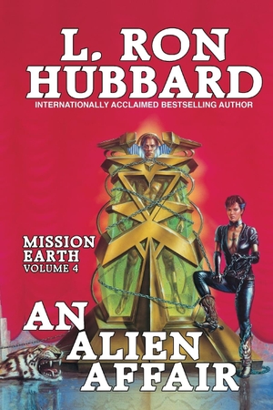 Hubbard, L. Ron. An Alien Affair - Mission Earth Volume 4. Galaxy Press, 2013.
