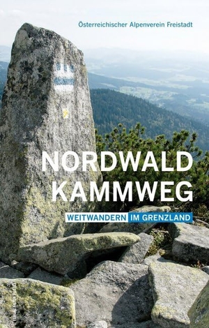 Simon, Gerd / Tauber, Michael et al. Nordwaldkammweg - Weitwandern im Grenzland. Pustet Anton, 2017.