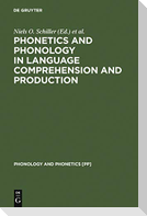 Phonetics and Phonology in Language Comprehension and Production