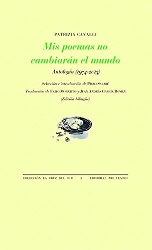 García Román, Juan Andrés / Morábito, Fabio et al. Mis poemas no cambiarán el mundo : antología, 1974-2013. Editorial Pre-Textos, 2021.
