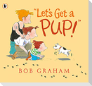 "Let's Get a Pup!"