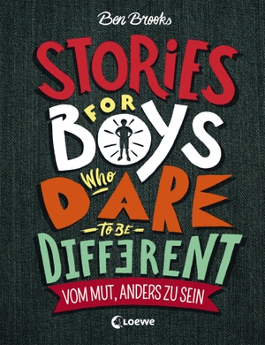 Brooks, Ben. Stories for Boys Who Dare to be Different - Vom Mut, anders zu sein - Sachbuch über beeindruckende Persönlichkeiten und Vorbilder für Kinder. Loewe Verlag GmbH, 2018.