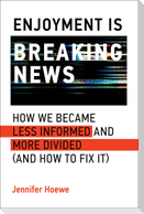 Enjoyment Is Breaking News