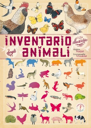 Aladjidi, Virginie / Emmanuelle Tchoukriel. Inventario illustrato degli animali. L'Ippocampo Ragazzi, 2017.