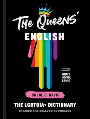 Davis, Chloe O.. The Queens' English - The LGBTQIA+ Dictionary of Lingo and Colloquial Phrases. Random House LLC US, 2021.