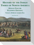 History of the Indian tribes of North America [Single-Volume Facsimile Edition]
