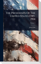 The Presidents Of The United States 1789-1914