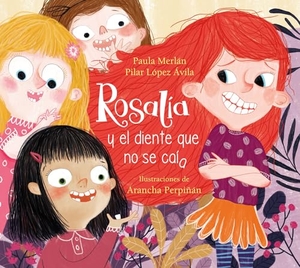 Merlán, Paula / Pilar López Ávila. Rosalía Y El Diente Que No Se Caía / Rosalia and the Tooth That Just Wouldnt Fall Off. Prh Grupo Editorial, 2021.