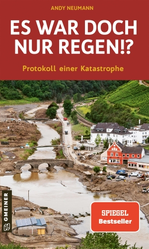 Neumann, Andy. Es war doch nur Regen!? - Protokoll einer Katastrophe. Gmeiner Verlag, 2021.