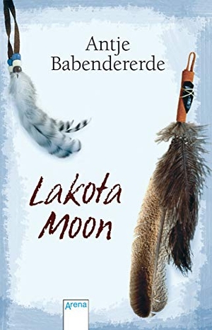 Babendererde, Antje. Lakota Moon. Arena Verlag GmbH, 2007.