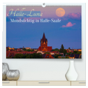 Halle-Luna - Mondsüchtig in Halle-Saale (hochwertiger Premium Wandkalender 2025 DIN A2 quer), Kunstdruck in Hochglanz