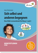 Sich selbst und anderen begegnen