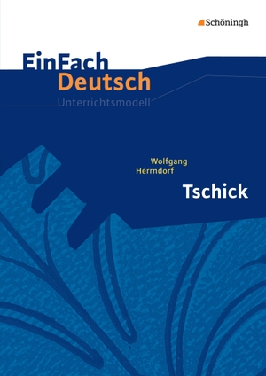 Herrndorf, Wolfgang / Alexandra Wölke. Tschick. EinFach Deutsch Unterrichtsmodelle - Klassen 8 - 10. Schoeningh Verlag, 2014.