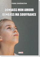 Donbass mon amour, Donbass ma souffrance