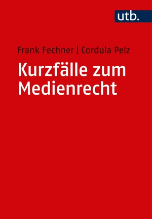 Fechner, Frank / Cordula Pelz. Kurzfälle zum Medienrecht. UTB GmbH, 2018.
