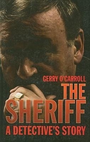 O'Carroll, Gerry. The Sheriff: A Detective's Story. MAINSTREAM PUB CO, 2006.