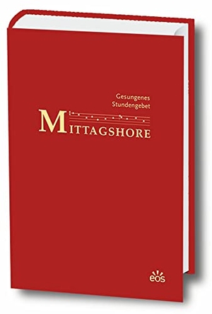 Erzabtei Sankt Ottilien (Hrsg.). Gesungenes Stundengebet: Mittagshore. Eos Verlag U. Druck, 2023.