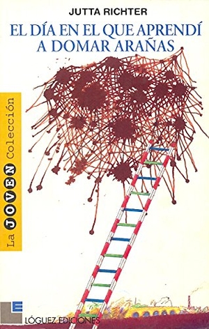 Richter, Jutta. El día en el que aprendí a domar arañas. Lóguez Ediciones, 2001.