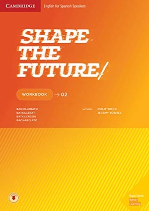 Wood, Philip / Jeremy Bowell. Shape the Future Level 2 Workbook. Cambridge University Press, 2019.