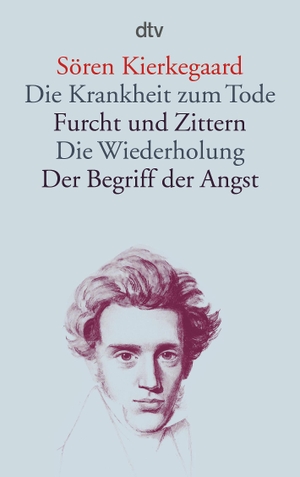 Kierkegaard, Sören. Die Krankheit zum Tode / Furcht und Zittern / Die Wiederholung / Der Begriff der Angst. dtv Verlagsgesellschaft, 2005.