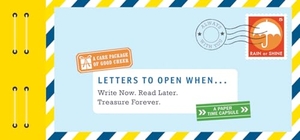 Redmond, Lea. Letters to Open When... - Write Now. Read Later. Treasure Forever.. Chronicle Books, 2016.